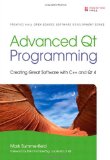 Advanced Qt Programming: Creating Great Software with C++ and Qt 4 (Prentice Hall Open Source Software Development) Advanced Qt Programming: Creating Great Software with C++ and Qt 4 (Prentice Hall Open Source Software Development)