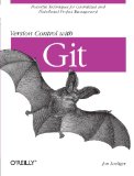 Version Control with Git: Powerful Tools and Techniques for Collaborative Software Development