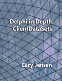 Delphi in Depth: ClientDataSets