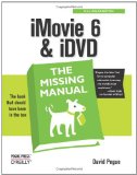 iMovie 6 & iDVD: The Missing Manual
