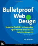 Bulletproof Web Design: Improving flexibility and protecting against worst-case scenarios with XHTML and CSS (2nd Edition) Bulletproof Web Design: Improving flexibility and protecting against worst-case scenarios with XHTML and CSS (2nd Edition)