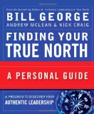 Finding Your True North: A Personal Guide (J-B Warren Bennis Series)