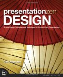 Presentation Zen Design: Simple Design Principles and Techniques to Enhance Your Presentations