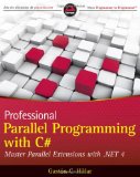 Professional Parallel Programming with C#: Master Parallel Extensions with .NET 4 (Wrox Programmer to Programmer)