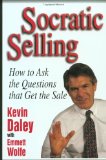 Socratic Selling: How to Ask the Questions That Get the Sale