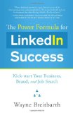 The Power Formula for Linkedin Success: Kick-start Your Business, Brand, and Job Search