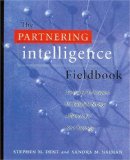The Partnering Intelligence Fieldbook: Tools and Techniques for Building Strong Alliances for Your Business