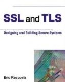 SSL and TLS: Designing and Building Secure Systems