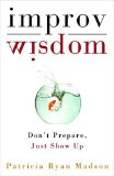 Improv Wisdom: Don't Prepare, Just Show Up