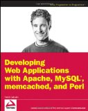 Developing Web Applications with Apache, MySQL, memcached, and Perl (Wrox Programmer to Programmer) Developing Web Applications with Apache, MySQL, memcached, and Perl (Wrox Programmer to Programmer)