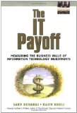 The IT Payoff: Measuring the Business Value of Information Technology Investments