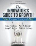 Innovator's Guide to Growth: Putting Disruptive Innovation to Work (Harvard Business School Press)
