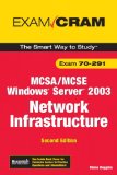 MCSA/MCSE 70-291 Exam Cram: Implementing, Managing, and Maintaining a Microsoft Windows Server 2003 Network Infrastructure (2nd Edition)