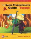 The Game Programmer's Guide to Torque: Under the Hood of the Torque Game Engine (GarageGames) (Garagegames S.)