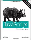 JavaScript: The Definitive Guide: Activate Your Web Pages (Definitive Guides)