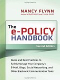 The e-Policy Handbook: Rules and Best Practices to Safely Manage Your Company's E-Mail, Blogs, Social Networking, and Other Electronic Communication Tools The e-Policy Handbook: Rules and Best Practices to Safely Manage Your Company's E-Mail, Blogs, Social Networking, and Other Electronic Communication Tools