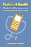 Texting 4 Health: A Simple, Powerful Way to Change Lives (Stanford University) (Stanford University)