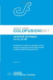 Macromedia ColdFusion MX 7 Certified Developer Study Guide