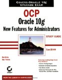 OCP: Oracle 10g New Features for Administrators Study Guide: Exam 1Z0-040 (Certification Study Guide)