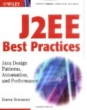 J2EE Best Practices: Java Design Patterns, Automation, and Performance (Wiley Application    Development Series)