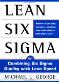 Lean Six Sigma : Combining Six Sigma Quality with Lean Production Speed