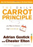The Daily Carrot Principle: 365 Ways to Enhance Your Career and Life