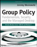 Group Policy: Fundamentals, Security, and the Managed Desktop