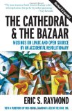 The Cathedral & the Bazaar: Musings on Linux and Open Source by an Accidental Revolutionary