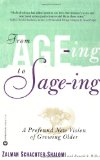 From Age-ing to Sage-ing: A Profound New Vision of Growing Older