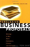 Persuasive Business Proposals: Writing to Win More Customers, Clients, and Contracts