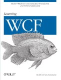 Learning WCF: A Hands-on Guide