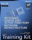 MCSE Self-Paced Training Kit (Exam 70-297): Designing a Microsoftu00ae Windows Server(TM) 2003 Active Directoryu00ae and Network Infrastructure (Pro-Certification)