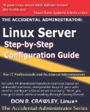 The Accidental Administrator: Linux Server Step-by-Step Configuration Guide