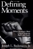 Defining Moments: When Managers Must Choose Between Right and Right