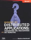 Microsoftu00ae .NET Distributed Applications: Integrating XML Web Services and .NET Remoting (Pro-Developer)