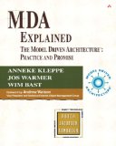 MDA Explained: The Model Driven Architectureu2122: Practice and Promise