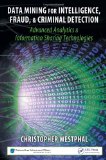Data Mining for Intelligence, Fraud & Criminal Detection: Advanced Analytics & Information Sharing Technologies
