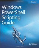 Windows PowerShell(TM) Scripting Guide