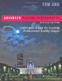 Advanced Digital Photography: Techniques & Tips for Creating Professional-Quality Images, Revised Edition