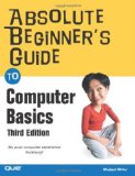 Absolute Beginner's Guide to Computer Basics (3rd Edition)