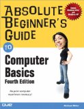 Absolute Beginner's Guide to Computer Basics (4th Edition)