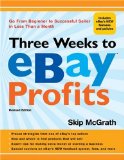 Three Weeks to eBay Profits, Revised Edition: Go from Beginner to Successful Seller in Less than a Month (Three Weeks to Ebay Profits: Go from Beginner to Successful)