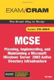 MCSA/MCSE 70-294 Exam Cram: Planning, Implementing, and Maintaining a Microsoft Windows Server 2003 Active Directory Infrastructure (2nd Edition) MCSA/MCSE 70-294 Exam Cram: Planning, Implementing, and Maintaining a Microsoft Windows Server 2003 Active Directory Infrastructure (2nd Edition)