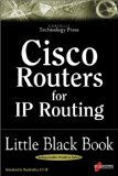 Cisco Routers for IP Routing Little Black Book: The Definitive Guide to Deploying and Configuring Cisco Routers