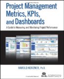 Project Management Metrics, KPIs, and Dashboards: A Guide to Measuring and Monitoring Project Performance Project Management Metrics, KPIs, and Dashboards: A Guide to Measuring and Monitoring Project Performance