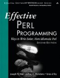 Effective Perl Programming: Ways to Write Better, More Idiomatic Perl (2nd Edition) (Effective Software Development Series)