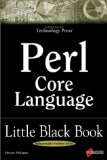 Perl Core Language Little Black Book: The Essentials of the Perl Language