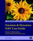 Navision & Dynamics NAV User Guide: Volume 1: Advanced Tips for Accounting and Financial Users
