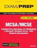 MCSA/MCSE 70-291: Implementing, Managing, and Maintaining a Microsoft Windows Server 2003 Network Infrastructure (Exam Prep)