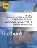 70-291 Implementing, Managing, and Maintaining a Microsoft Windows Server 2003 Network Infrastructure 70-291 Implementing, Managing, and Maintaining a Microsoft Windows Server 2003 Network Infrastructure